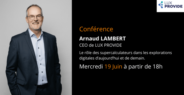 The role of supercomputers in the digital explorations of today and tomorrow., event luxprovide CEO Arnaud Lambert